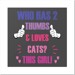 Who Has 2 Thumbs & Loves Cats? This Girl! Posters and Art